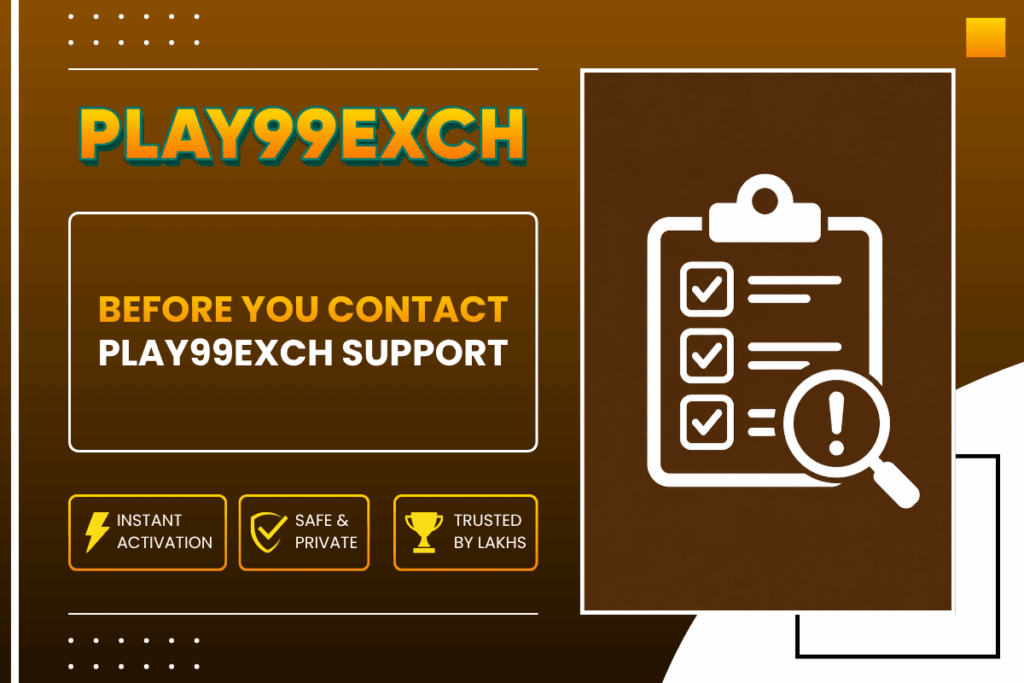 Before You Contact Play99Exch Support