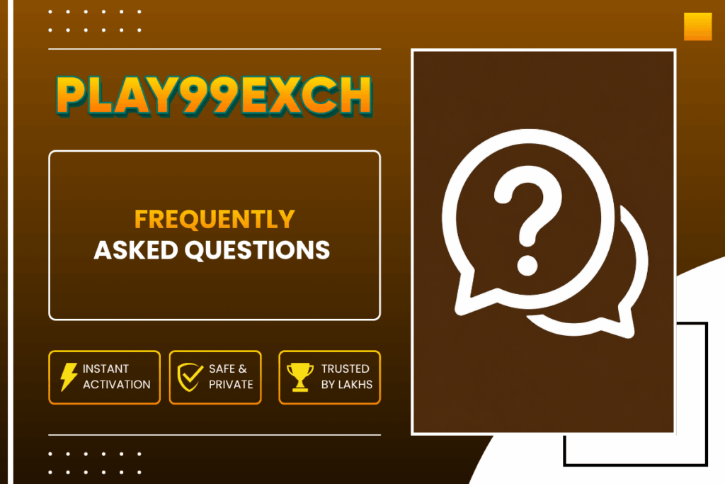 Play99Exch Frequently Asked Questions