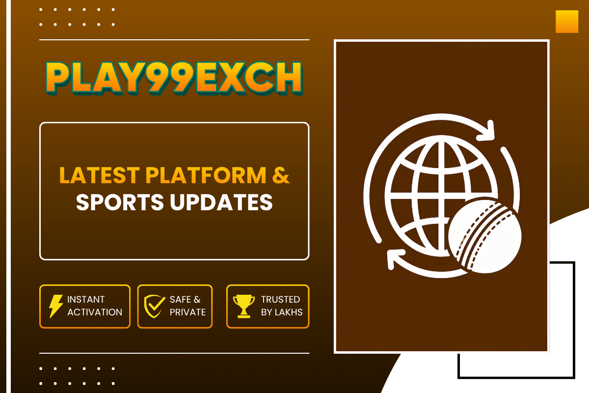 Latest Platform & Sports Updates | Play99Exch
