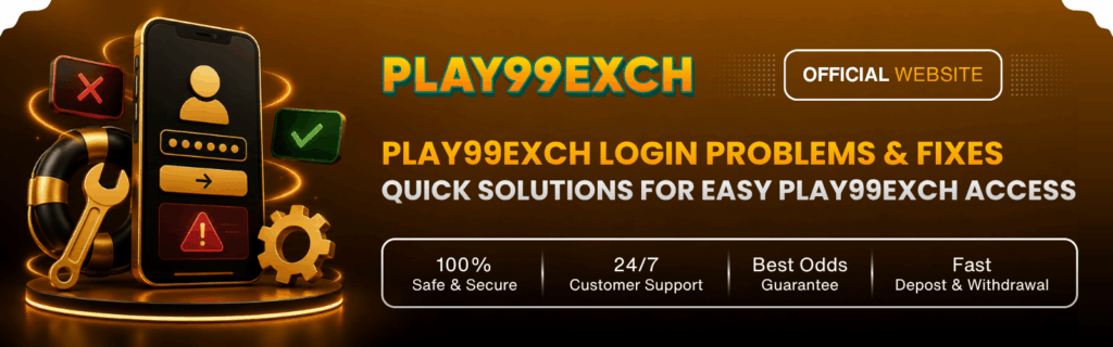 Play99Exch Login Problems & Fixes